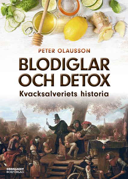 Book Cover: Blodiglar och detox: Kvacksalveriets historia
