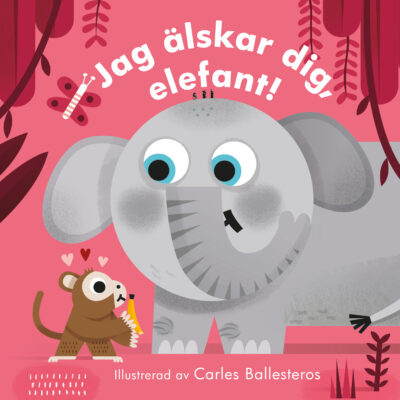 Book Cover: Jag älskar dig, elefant!