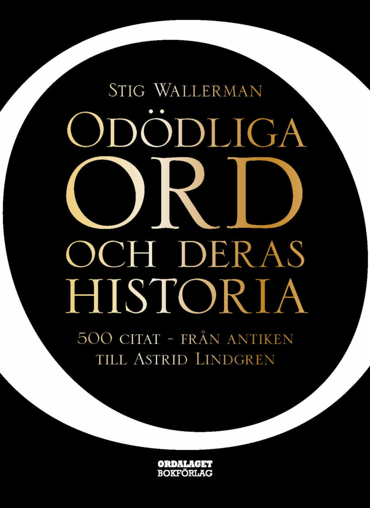 Book Cover: Odödliga ord och deras historia - 500 citat från antiken till Astrid Lindgren