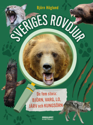 Book Cover: Sveriges rovdjur: de fem stora: björn, varg, lo, järv och kungsörn