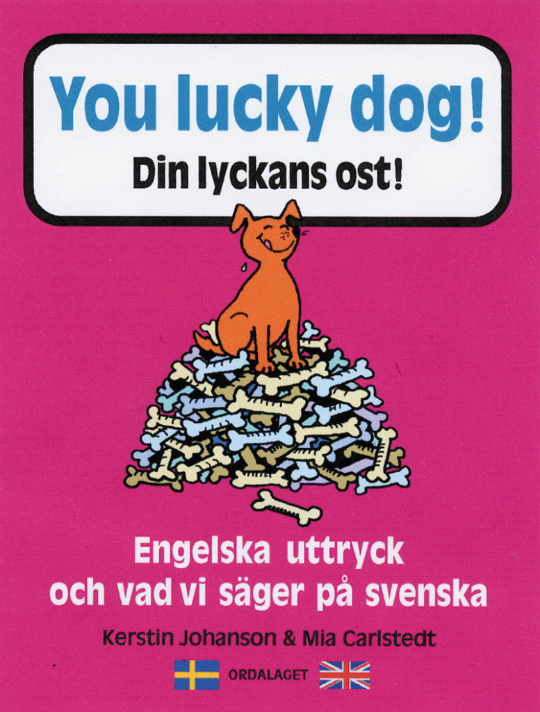 Book Cover: You lucky dog. Din lyckans ost – Engelska uttryck och vad vi säger på svenska